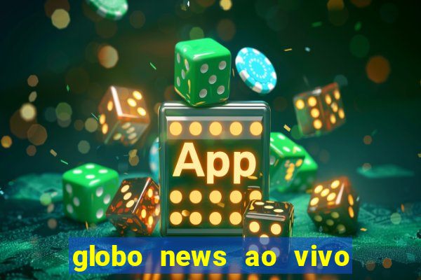 globo news ao vivo mega canais